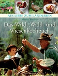 Cover: Das Wild-, Wald- und Wiesenkochbuch - h.f.ullmann publishing