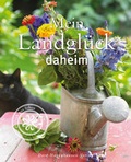 Cover: Mein Landgl&uuml;ck daheim - h.f.ullmann publishing