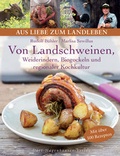 Cover: Von Landschweinen, Weiderindern, Biogockeln und regionaler Kochkultur - h.f.ullmann publishing