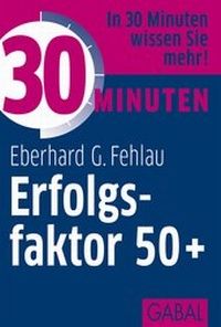 Abbildung von: 30 Minuten Erfolgsfaktor 50+ - GABAL