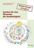 Cover: Wiedervorlage dringend: Ans&auml;tze f&uuml;r eine &Ouml;konomie der Nachhaltigkeit - oekom verlag