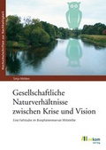 Cover: Gesellschaftliche Naturverh&auml;ltnisse zwischen Krise und Vision - oekom verlag