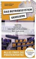 Cover: Das Betriebssystem erneuern - Alles &uuml;ber die Piratenpartei, Auskopplung - Berlin Story Verlag GmbH