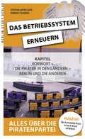 Cover: Das Betriebssystem erneuern - Alles &uuml;ber die Piratenpartei, Auszug des kompletten Titels - Berlin Story Verlag GmbH