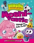 Cover: Moshi-Tastic Things to Make and Do - G P Putnam's Sons