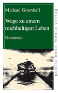 Cover: Wege zu einem reichhaltigen Leben - Frankfurter Taschenbuchverlag