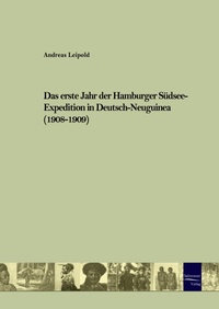 Abbildung von: Das erste Jahr der Hamburger Südsee-Expedition in Deutsch- Neuguinea (1908-1909) - Ehv Academicpress