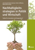 Cover: Nachhaltigkeitsstrategien in Politik und Wirtschaft: Treiber f&uuml;r Innovation und Kooperation? - oekom verlag