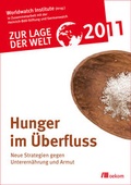 Cover: Zur Lage der Welt 2011: Hunger im &Uuml;berflu&szlig; - oekom verlag