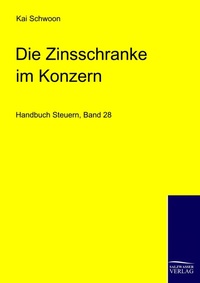 Abbildung von: Die Zinsschranke im Konzern - Ehv Academicpress
