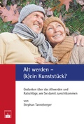 Cover: Alt werden - (k)ein Kunstst&uuml;ck? - Zuckschwerdt