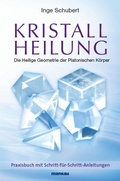 Cover: Kristallheilung - Die Heilige Geometrie der Platonischen K&ouml;rper - Mankau Verlag