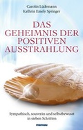 Cover: Das Geheimnis der positiven Ausstrahlung - Mankau Verlag