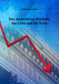 Cover: Das menschliche Handeln, das Geld und die Krise - Verlagshaus Schlosser