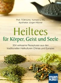 Cover: Heiltees f&uuml;r K&ouml;rper, Geist und Seele - Mankau Verlag