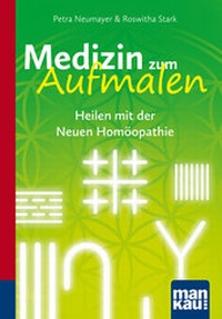 Abbildung von: Medizin zum Aufmalen. Heilen mit der Neuen Homöopathie - Mankau Verlag