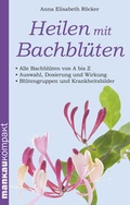 Cover: Heilen mit Bachbl&uuml;ten. Kompakt-Ratgeber - Mankau Verlag