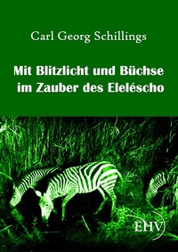Abbildung von: Mit Blitzlicht und Büchse im Zauber des Eleléscho - Ehv Academicpress