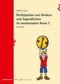 Cover: Partizipation von Kindern und Jugendlichen im kommunalen  Raum I - Monsenstein und Vannerdat