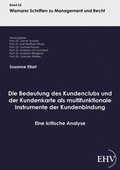 Cover: Die Bedeutung des Kundenclubs und der Kundenkarte als multifunktionale Instrumente der Kundenbindung - Ehv Academicpress