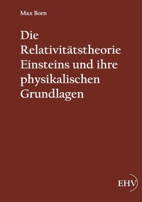 Abbildung von: Die Relativitätstheorie Einsteins und ihre physikalischen Grundlagen - Ehv Academicpress