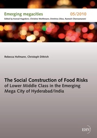 Enlarge image Cover: The Social Construction of Food Risks of Lower Middle Class in the Emerging Mega City of Hyderabad/ India - Emerging megacities