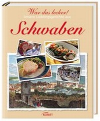 Abbildung von: War das lecker! Unsere Lieblingsgerichte aus Schwaben - KOMET