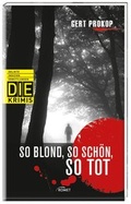 Cover: So blond, so sch&ouml;n, so tot (DIE-Krimi, Delikte, Indizien, Ermittlungen) - KOMET