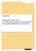 Cover: Informelle Aspekte einer Gesch&auml;ftsprozessanalyse mit dem Beispiel eines mittelst&auml;ndischen Unternehmens - Examicus