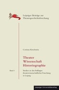 Cover: Theater Wissenschaft Historiographie - Leipziger Uni-Vlg