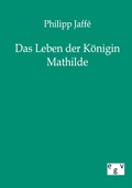 Cover: Das Leben der K&ouml;nigin Mathilde - Salzwasser Verlag