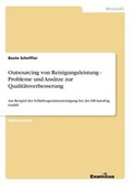 Cover: Outsourcing von Reinigungsleistung - Probleme und Ans&auml;tze zur Qualit&auml;tsverbesserung am Beispiel der Schlafwageninnenreinigung bei der DB AutoZug GmbH - Examicus