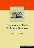 Cover: Die Stadtb&uuml;cher Dresdens (1404-1535) und Altdresdens (1412-1528) / Das vierte und f&uuml;nfte Stadtbuch Dresdens - Leipziger Uni-Vlg