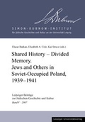 Cover: Shared History - Divided Memory. Jews and Others in Soviet-Occupied Poland, 1939-1941 - Leipziger Uni-Vlg