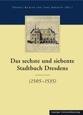 Cover: Die Stadtb&uuml;cher Dresdens (1404-1535) und Altdresdens (1412-1528) / Das sechste und siebente Stadtbuch Dresdens - Leipziger Uni-Vlg