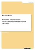 Cover: Behavioral Finance und die Anlageentscheidung eines privaten Aktion&auml;rs - Examicus