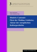 Cover: Dimitrie Cantemir: F&uuml;rst der Moldau, Gelehrter, Akteur der europ&auml;ischen Kulturgeschichte - Leipziger Uni-Vlg