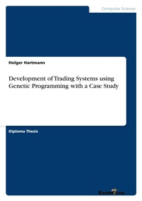 Enlarge image Cover: Development of Trading Systems using Genetic Programming with a Case Study - Examicus