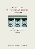 Cover: Geschichte der Universit&auml;t Leipzig 1409-2009 / Fakult&auml;ten, Institute und Zentrale Einrichtungen - Leipziger Uni-Vlg