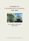 Cover: Geschichte der Universit&auml;t Leipzig 1409-2009 / Das zwanzigste Jahrhundert 1909-2009 - Leipziger Uni-Vlg