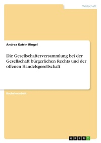 Abbildung von: Die Gesellschafterversammlung bei der Gesellschaft bürgerlichen Rechts und der offenen Handelsgesellschaft - Examicus