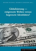 Cover: Globalisierung - entgrenzte Welten versus begrenzte Identit&auml;ten? - Leipziger Uni-Vlg