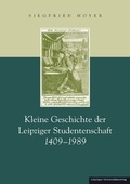 Cover: Kleine Geschichte der Leipziger Studentenschaft 1409-1989 - Leipziger Uni-Vlg