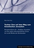 Cover: Tochter Zion auf dem Weg zum himmlischen Jerusalem - Leipziger Uni-Vlg