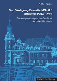 Abbildung von: Die "Wolfgang-Rosenthal-Klinik" Thallwitz 1943-1994 - Leipziger Uni-Vlg