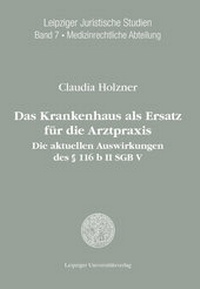 Abbildung von: Das Krankenhaus als Ersatz für die Arztpraxis: die aktuellen Auswirkungen des § 116 b II SGB V - Leipziger Uni-Vlg