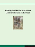 Cover: Katalog der Handschriften der Domstiftsbibliothek Bautzen - Leipziger Uni-Vlg