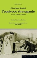 Cover: Gioachino Rossini: L'equivoco stravagante (Die verr&uuml;ckte Verwechslung) - Leipziger Uni-Vlg