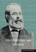 Cover: Otto B&ouml;htlingk und Jakutien - Leipziger Uni-Vlg