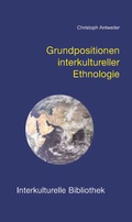 Cover: Grundpositionen interkultureller Ethnologie - Traugott Bautz
